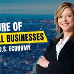 The Future of Small Businesses in the U.S. Economy